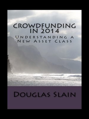 cover image of Crowdfunding in 2014 (Understanding a New Asset Class)